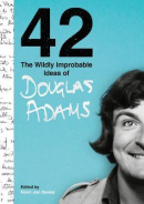 42: The Wildly Improbable Ideas of Douglas Adams (Douglas Adams)