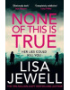 None of This is True (Lisa Jewell)