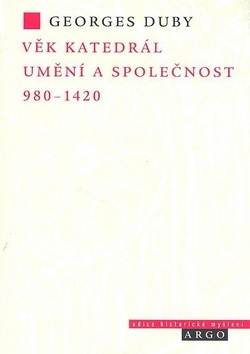 Věk katedrál Umění a společnost 980-1420 (Georges Duby)