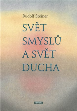 Svět smyslů a svět ducha (Rudolf Steiner)