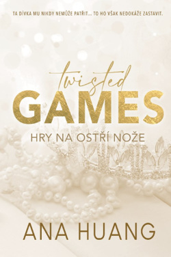 Twisted Games: Hry na ostří nože (Ana Huang)