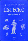 Báje a pověsti z Čech a Moravy Ústecko (Vladimír Hulpach)