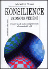 Konsilience - jednota vědění (Edward O. Wilson)