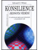 Konsilience - jednota vědění (Edward O. Wilson)