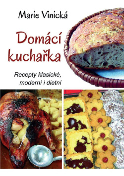 Domácí kuchařka - Recepty klasické, moderní i dietní (Marie Vinická)