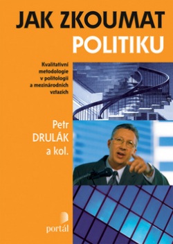 Jak zkoumat politiku (Petr Drulák)