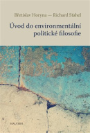 Úvod do environmentální politické filosofie (Břetislav Horyna, Richard Šťahel)