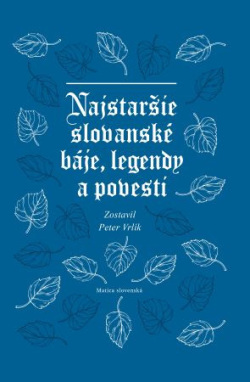 Najstaršie slovanské báje, legendy a povesti (Peter Vrlík)