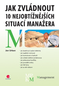 Jak zvládnout 10 nejobtížnějších situací manažera (Jan Urban)