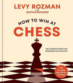 How to Win At Chess (Levy Rozman)