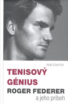 Tenisový génius Roger Federer (René Stauffer)