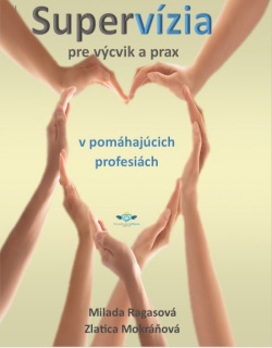 Supervízia pre výcvik a prax v pomáhajúcich profesiách (Milada Ragasová, Zlatica Mokráňová)