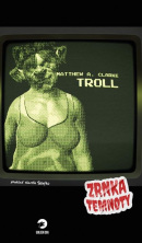 Troll - Zrnka temnoty 11 (Matthew A. Clarke)