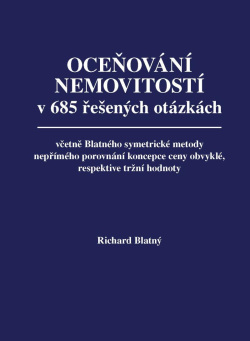 Oceňování nemovitostí v 685 řešených otázkách, včetně Blatného symetrické metody nepřímého porovnání koncepce ceny obvyklé, respektive tržní hodnoty (Richard Blatný)