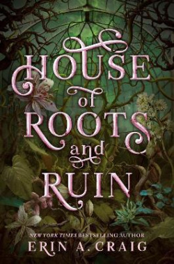 House of Roots and Ruin (Erin A. Craig)