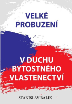 Velké probuzení v duchu bytostného vlastenectví (Stanislav Balík)