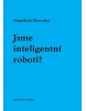 Jsme inteligentní roboti? (František Novotný)