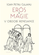 Erós a magie v období renesance (Ioan Petru Culianu)