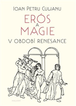 Erós a magie v období renesance (Ioan Petru Culianu)