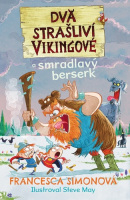 Dva strašliví vikingové a smradlavý berserk (Francesca Simonová)