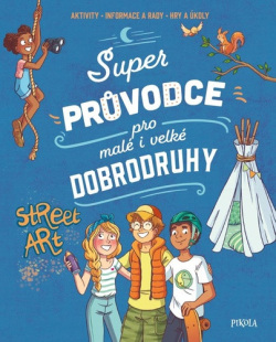 Super průvodce pro malé i velké dobrodruhy (Aurore Meyer)