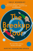 The Breakup Tour (Emily Wibberley, Austin Siegemund-Broka)