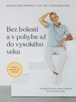 Bez bolesti a v pohybe až do vysokého veku (Petra Brachtová; Roland Liebscher-Bracht)