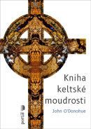 Kniha keltské moudrosti (John O´Donohue)