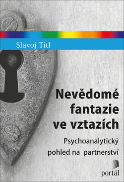 Nevědomé fantazie ve vztazích (Slavoj Titl)