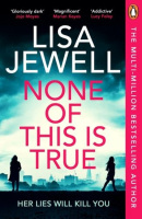 None of This is True (Lisa Jewell)