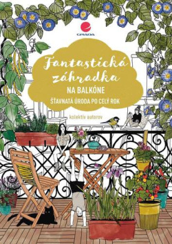 Fantastická záhradka na balkóne (Kolektív autorov)