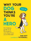 Why Your Dog Thinks You´re a Hero (Sam Hart)