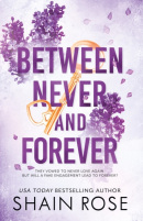 Between Never and Forever (Shain Rose)