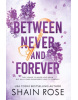 Between Never and Forever (Shain Rose)