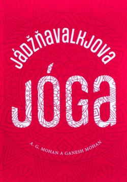 Jádžňavalkjova jóga (A. G. Mohan , Ganesh Mohan)