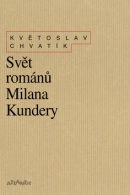 Svět románů Milana Kundery (Květoslav Chvatík)