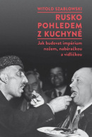 Rusko pohledem z kuchyně (Witold Szabłowski)