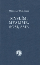 Myslím, myslíme, som, sme (Miroslav Marcelli)