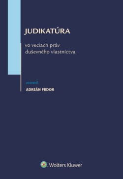 Judikatúra vo veciach práv duševného vlastníctva (Adrián Fedor)