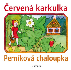 Červená karkulka a Perníková chaloupka (autora nemá)