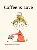 Coffee is love (Veronika Kissová)