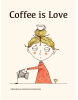 Coffee is love (Veronika Kissová)