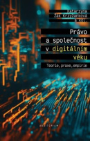 Právo a společnost v digitálním věku (Katarzyna Žák Krzyžanková)