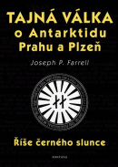 Tajná válka o Antarktidu, Prahu a Plzeň (Joseph P. Farrell)