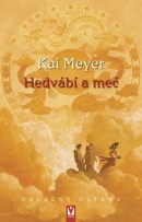 Hedvábí a meč (Kai Meyer)