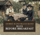 Blues Before Breakfast - CD (Dobré Ráno Blues Band)