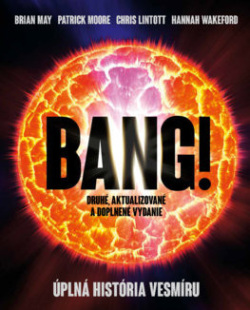 Bang! Úplná história vesmíru (Brian May, Patrick Moore, Chris Lintott, Hannah Wakeford)