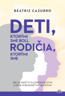 Deti, ktorými sme boli, rodičia, ktorými sme (Beatriz Cazurro)