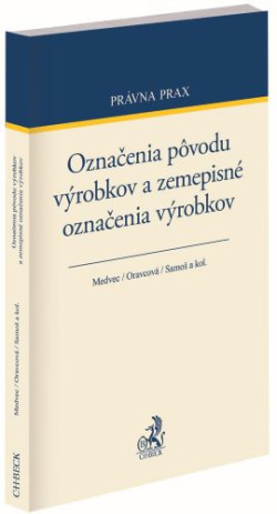 Označenia pôvodu výrobkov a zemepisné označenia výrobkov (Matúš Medvec, Janka Oravcová, Marek Samoš)