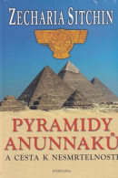 Pyramidy Anunnaků a cesta k nesmrtelnosti (Zecharia Sitchin)